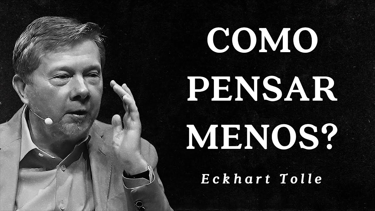 Eckhart Tolle - Como Pensar Menos?