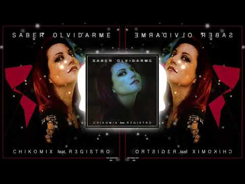 Chiko Mix feat. R3GISTRO - Saber Olvidarme (New Generation)