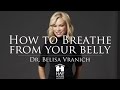 How To Breathe From Your Belly Breathe Dr Belisa Vranich