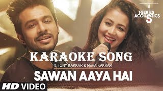 KARAOKE song _Sawan Aaya Hai offical Video Song | Tony Kakkar &amp; Neha Kakkar⁠⁠⁠⁠