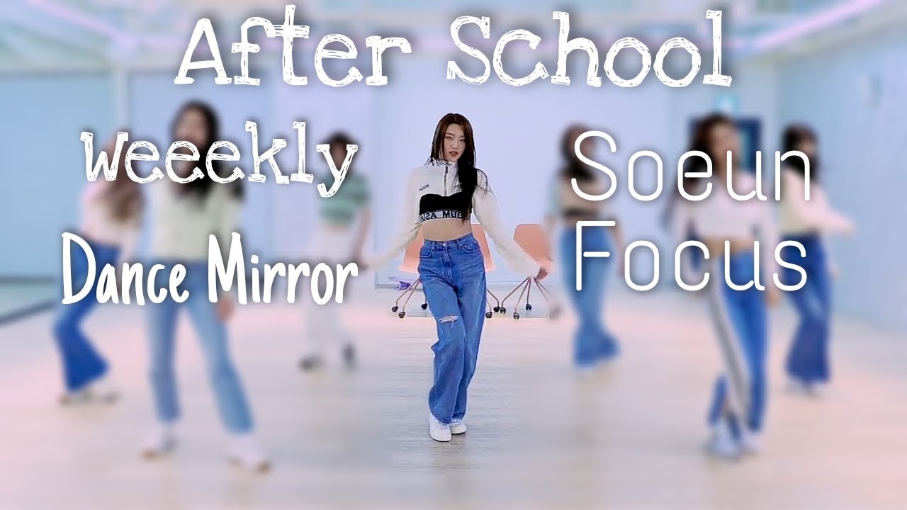 Weeekly - 'After School' DANCE PRACTICE MIRRORED [Soeun FOCUS]