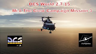 Mi-8MTV2 The Crew Campaign Part 1 | Mission 3 | DCS World RTX 3080Ti Gameplay | 1440p DLDSR