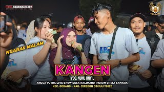 Download lagu KANGEN - VOC. NUNU UNYIL || ANGGA PUTRA LIVE SHOW DESA KALIMARO GEBANG mp3