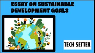 Essay on Sustainable Development Goals (SDGs) | How to write essay on sustainable development Goals