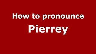 How to pronounce Pierrey