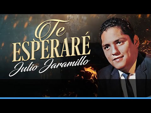 Te esperaré, Julio Jaramillo - Video (Letra)