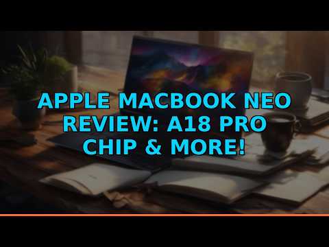 Apple MacBook Neo Review: A18 Pro Chip & More!