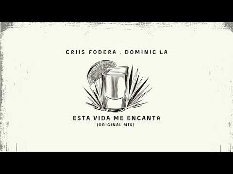 Criis Fodera, Dominic LA  - Esta vida me encanta  (original mix)