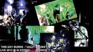 SBS Separated!  008 - This Day Burns - Jazzy Drums (Live @ sleepingbagstudios 2013)
