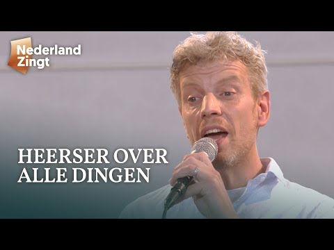 Heerser over alle dingen - Nederland Zingt