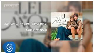 O Que Aconteceu Com O Nosso Amor - Andrea Marquee (Áudio Oficial) [Trilha da Novela A Lei do Amor]