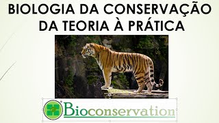 Biologia da conservação: Definição de Biologia da Conservação - parte 1