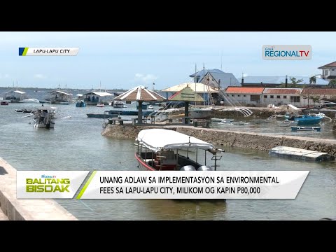 Balitang Bisdak: Kapin P80-K nga environmental fees, nakolekta sa Lapu-Lapu