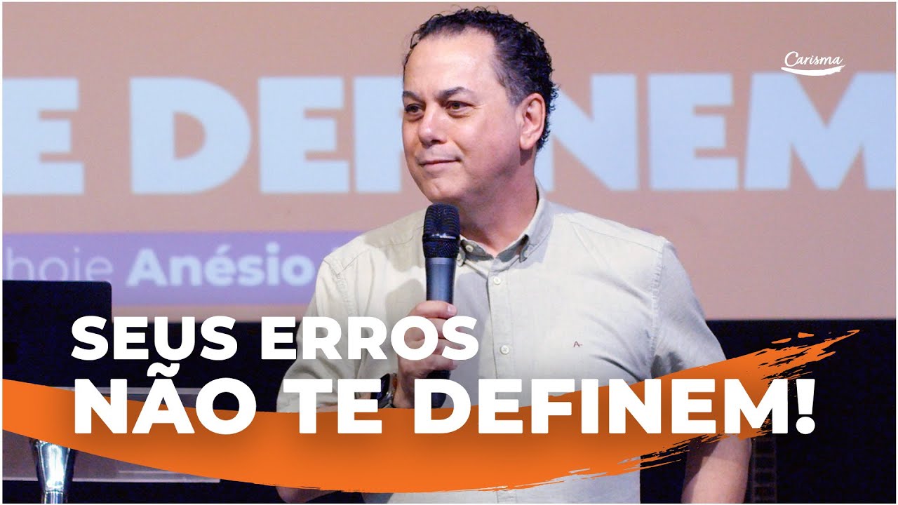 Your mistakes do not define you! | Anésio Rodrigues