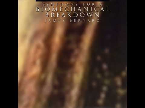 James Bernard - Symphony For A Biomechanical Breakdown (Full Album)