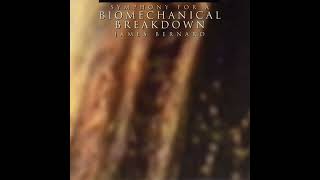 James Bernard - Symphony For A Biomechanical Breakdown (Full Album)