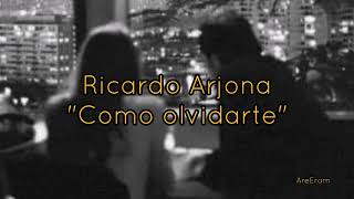 Como olvidarte - Ricardo Arjona - Letra