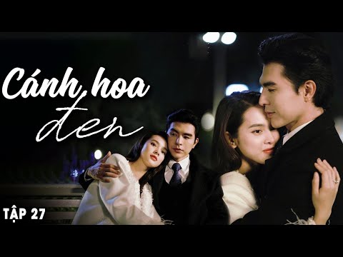 Cánh Hoa Đen - Tập 27 | Steven Nguyễn | Phim Việt Nam Mới Hay Nhất | Phim Truyền Hình Việt Nam 2025