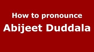 How to pronounce Abijeet Duddala