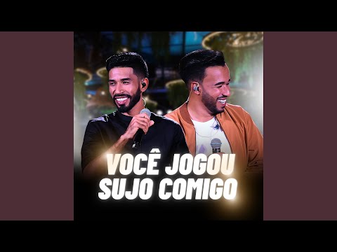 Você Jogou Sujo Comigo