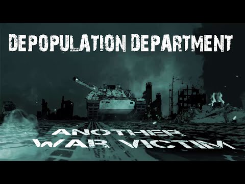 DEPOPULATION DEPARTMENT - Another war victim
