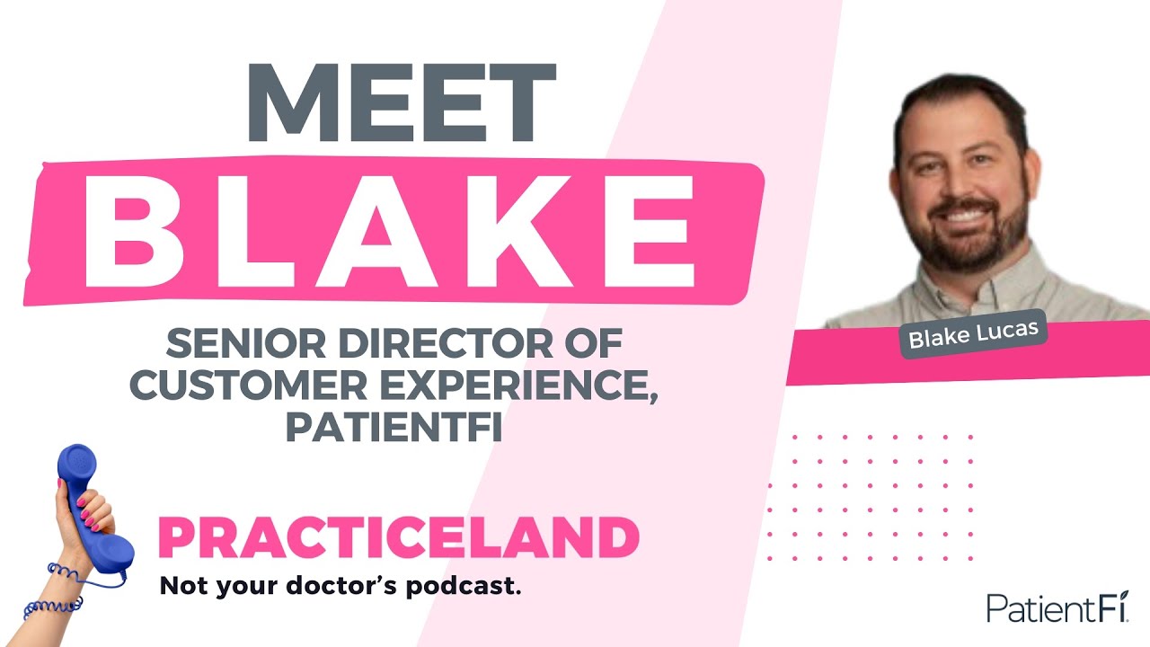 Meet Blake Lucas, Practiceland Co-Host & PatientFi Sr. Director of Customer Experience