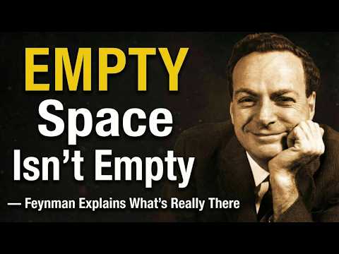 EMPTY Space Isn't Empty — Feynman Explains What's Really There