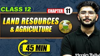 LAND RESOURCES AND AGRICULTURE - Full Chapter in 40 Min | Class 12th Geography