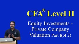 CFA Level II: Equity Investments - Private Company Valuation Part I(of 2)