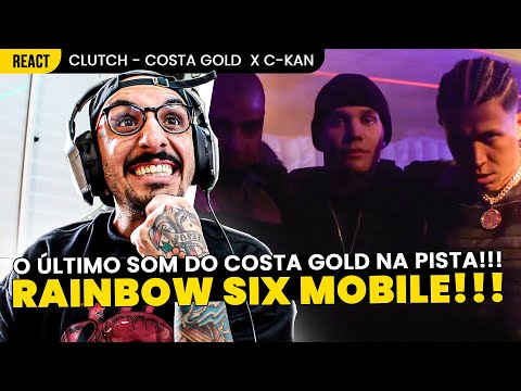 O ÚLTIMO SOM DO COSTA GOLD!!! COSTA GOLD FT. C-KAN - CLUTCH (RAINBOW SIX MOBILE) [REAÇÃO]