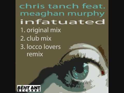 Chris Tanch feat. Meaghan Murphy - Infatuated (Locco Lovers Mix).wmv