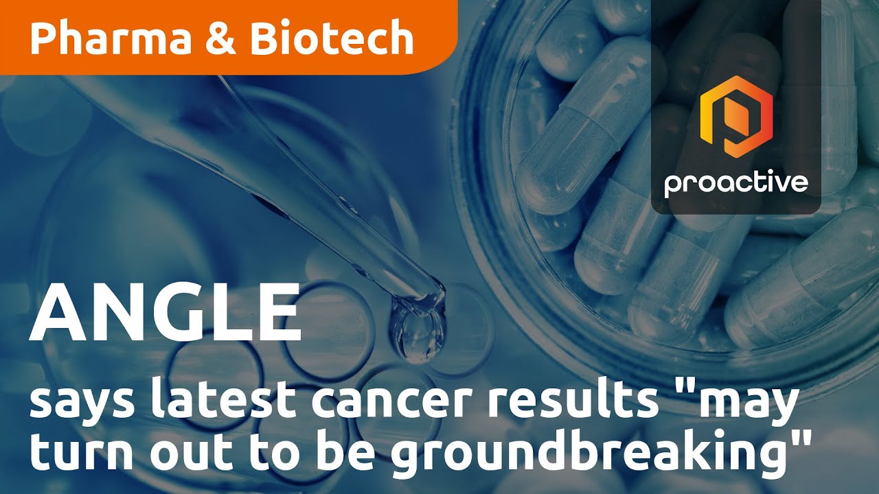 ANGLE CEO says latest cancer results "may turn out to be groundbreaking"