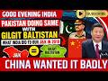 Pakistan Doing Same With Gilgit Baltistan What India Did To Our J K In 2019 China Wanted It Badly