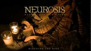 Neurosis - Bleeding The Pigs