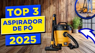 ????TOP 3 Melhores ASPIRADOR DE PÓ Custo Benefício em 2025