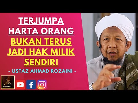 Ustaz Ahmad Rozaini - TERJUMPA HARTA ORANG BUKAN TERUS JADI HAK MILIK SENDIRI