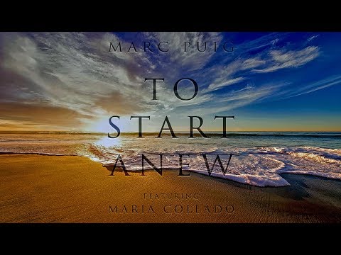 Marc Puig feat. Maria Collado - To Start Anew