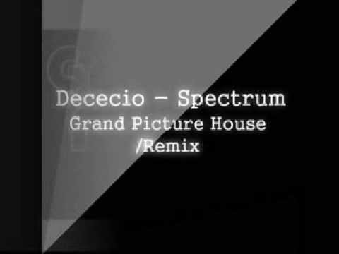 Dececio - Spectrum(Grand Picture House Remix)