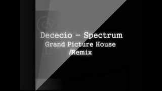 Dececio - Spectrum(Grand Picture House Remix)