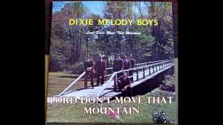 Lord Don&#39;t Move That Mountain   The Dixie Melody Boys