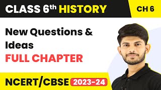 New Questions and Ideas Full Chapter Class 6 History | NCERT Class 6 History
