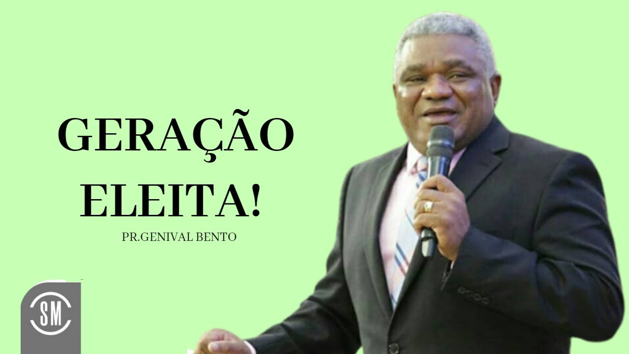Pr. Genival Bento | GERAÇÃO ELEITA