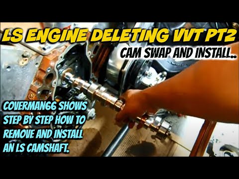 LS Cam Swap VVT Delete Pt 2. (Camshaft Removal & Installation).