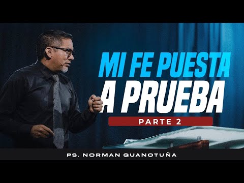 Mi Fe Puesta a Prueba - PARTE 2🔴 EN VIVO 🔴 - PS. NORMAN GUANOTUÑA