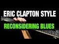 Eric Clapton Style Reconsider Blues Solo