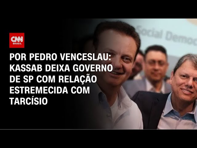 Análise: Kassab deixa governo de SP com relação estremecida com Tarcísio | CNN 360º