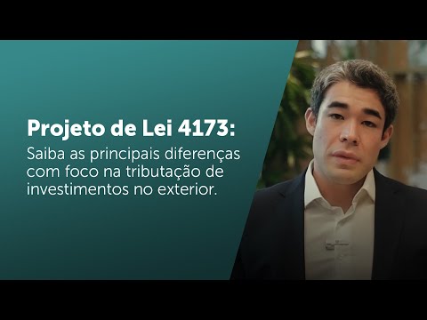 Como o PL 4173 afeta seus investimentos no exterior?