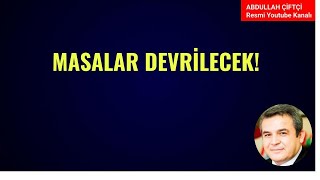 MASALAR DEVRİLECEK!