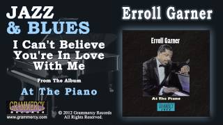 Erroll Garner - I Can't Believe You're In Love With Me