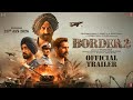 Border 2 Official Trailer Releasing On 23rd Jan At PVR INOX